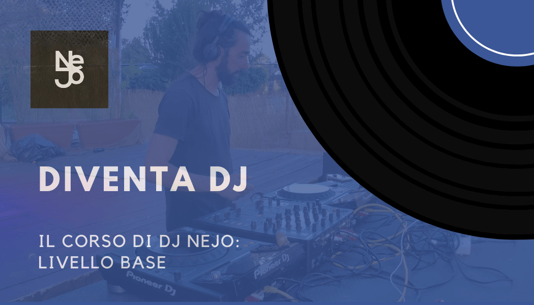 Il corso per DJ di DJ Nejo, livello base